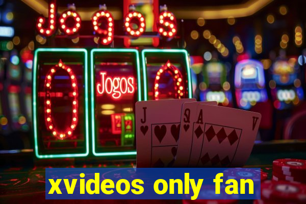 xvideos only fan